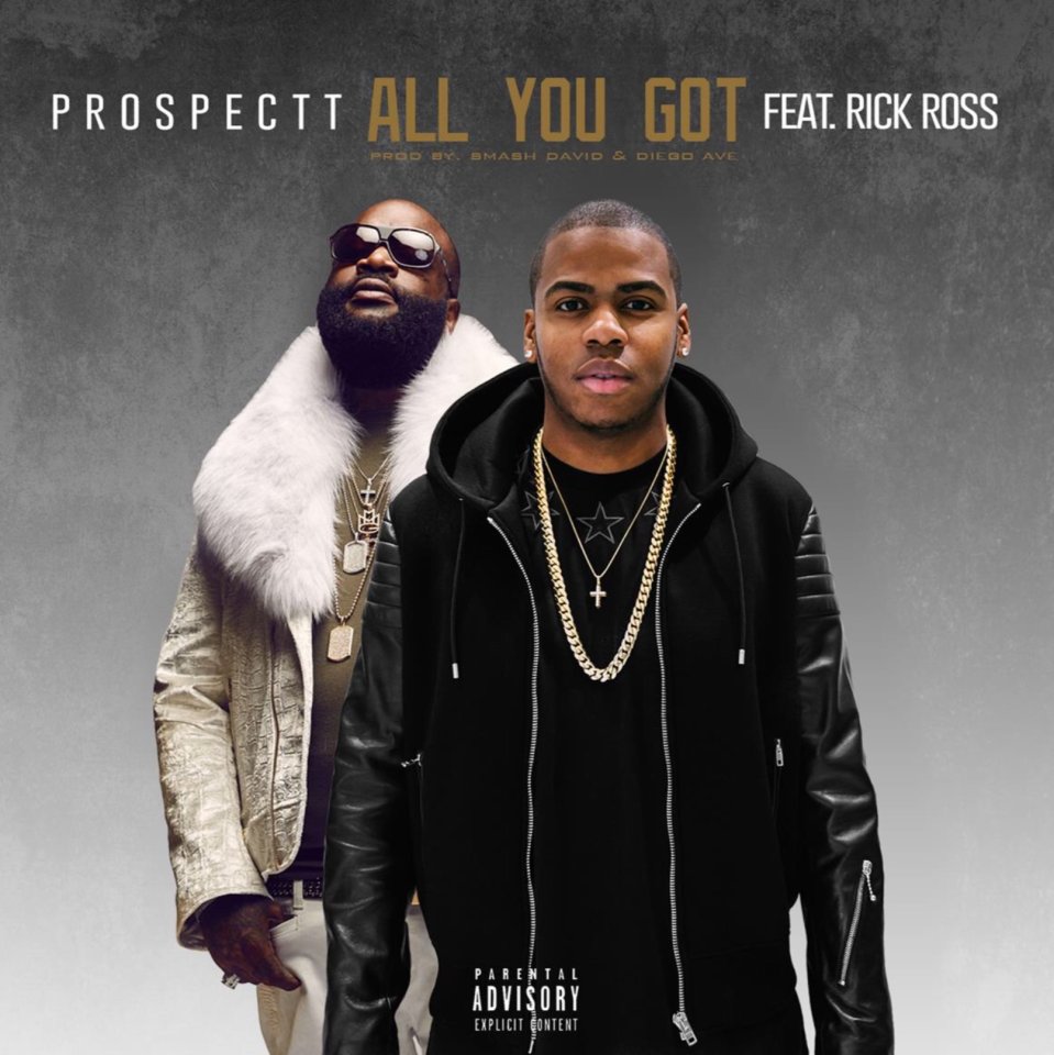 Prospectt All You Got Rick Ross
