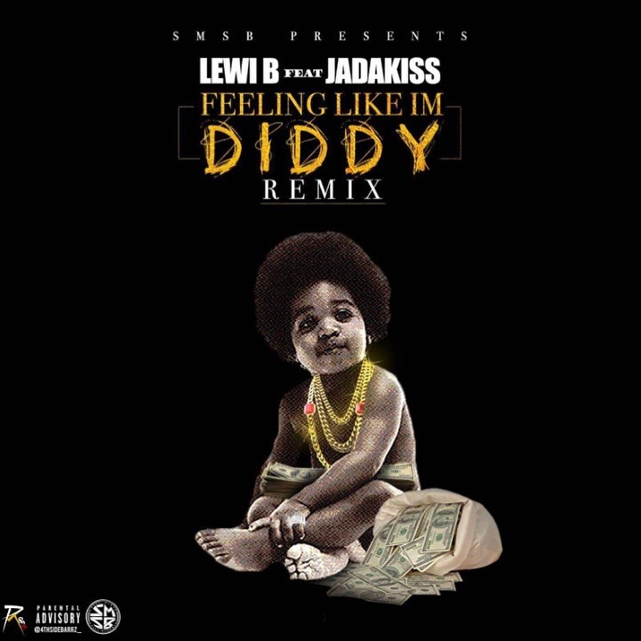Lewi B Feeling Like Im Diddy Ft Jadakiss
