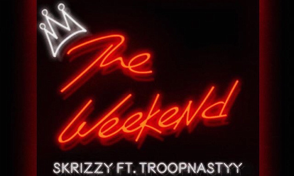 Skrizzy The Weekend Troopnasty